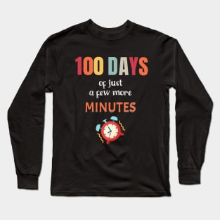 100 Days of School - Just a few more minutes Long Sleeve T-Shirt